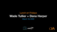 Lunch on Fridays: Wade Tullier + Dana Harper
